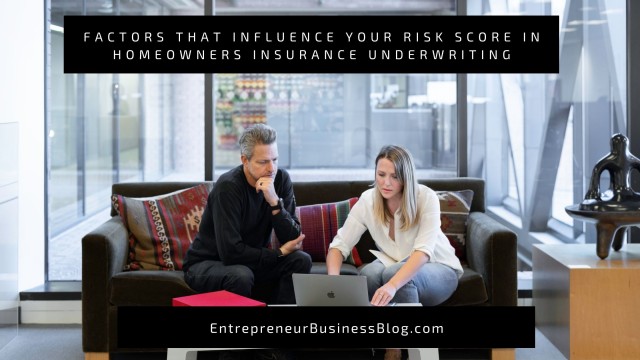 Factors that influence homeowners insurance underwriting process