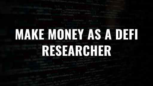 How to make money as a DeFi researcher