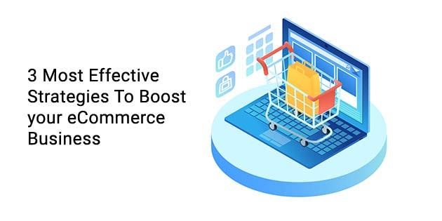 3 Most Effective Marketing Strategies To Boost Your eCommerce Business
