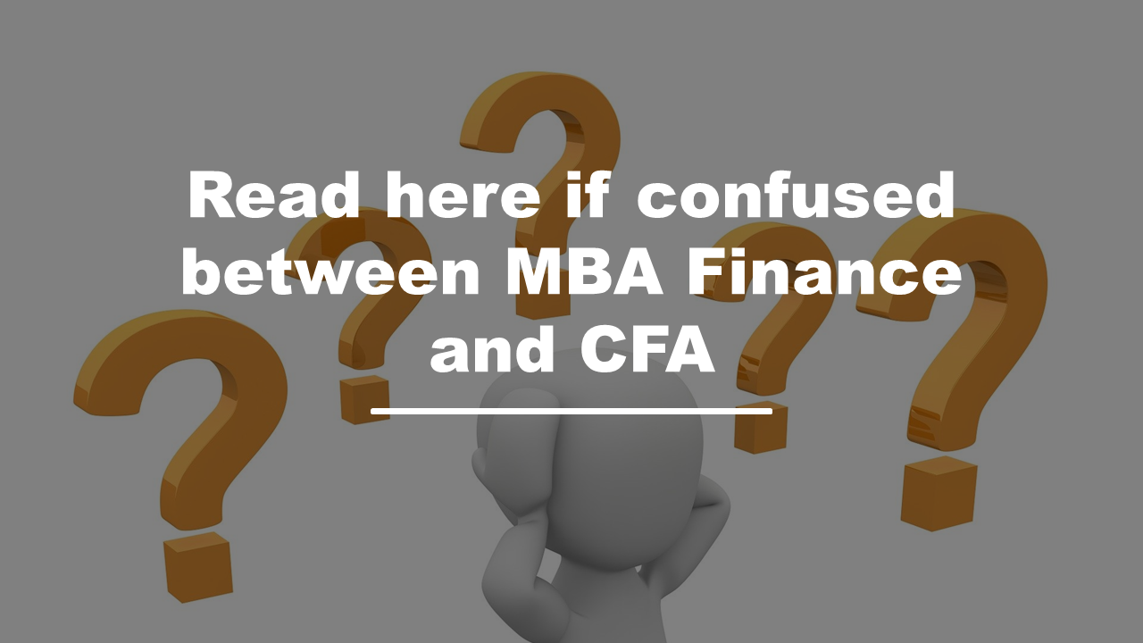 Between MBA Finance and Chartered Financial Analyst