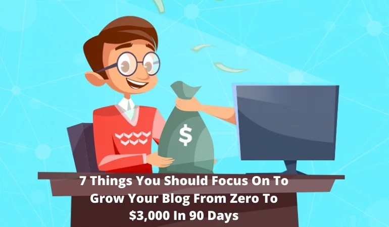 Make money blogging and grow your blog from zero to $3,000 in 90 days