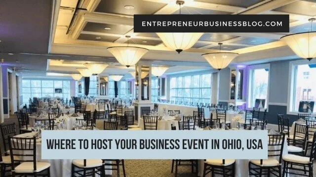 The best places to host your business events in Ohio USA and why