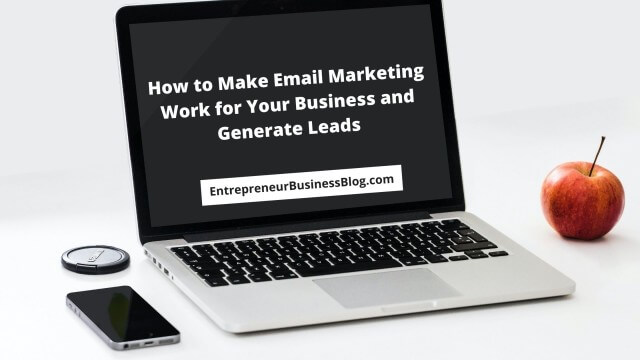 How to make email marketing work for your business and generate leads