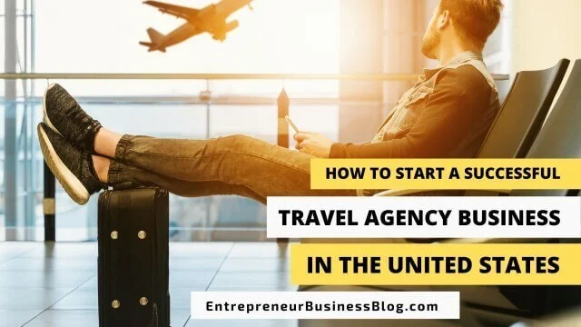 Ways to start a successful travel agency business in the United States