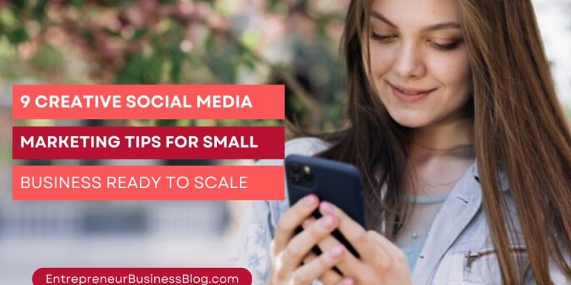 Social media marketing tips for scalable small businesses