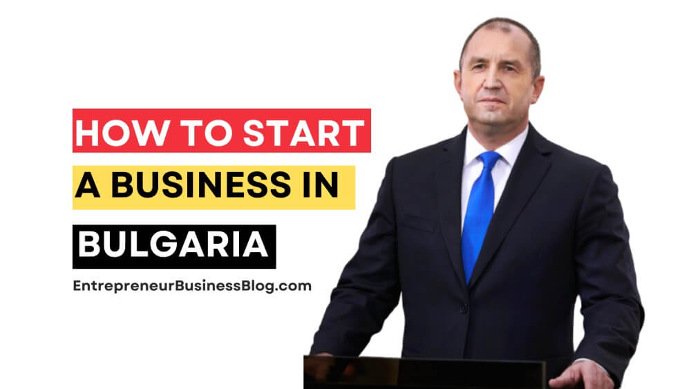 How to Start a Business in Bulgaria in 2023 - Entrepreneur ...