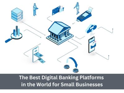Best Digital Banking Platforms in the World for Small Businesses